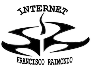 INTERNET FRANCISCO RAIMONDO 