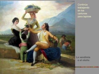 La vendimia
o el otoño
Continúa
trabajando
en los
cartones
para tapices
 