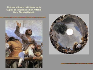 Pinturas al fresco del interior de la
Cúpula de la iglesia de San Antonio
De la Florida (Madrid)
 