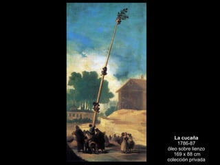 La cucaña 1786-87 óleo sobre lienzo 169 x 88 cm colección privada 