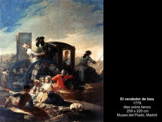 El vendedor de loza 1779 óleo sobre lienzo 259 x 220 cm Museo del Prado, Madrid 