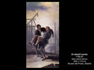 El albañil herido 1786-87 óleo sobre lienzo 268 x 110 cm Museo del Prado, Madrid 