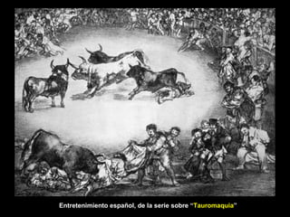 Entretenimiento español, de la serie sobre “ Tauromaquia ” 