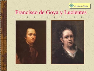 Francisco de Goya y Lucientes Jesús A. Sanz   