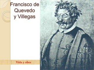 Francisco de Quevedoy Villegas Vida y obra 