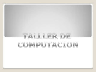 TALLLER DE  COMPUTACION 