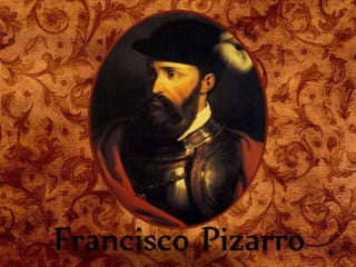 Francisco Pizarro
 