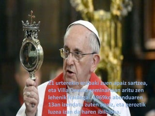 21 urterekin erabaki zuen apaiz sartzea,
eta Villa Devoto seminarioan aritu zen
lehenik fraidegai. 1969ko abenduaren
13an ...
