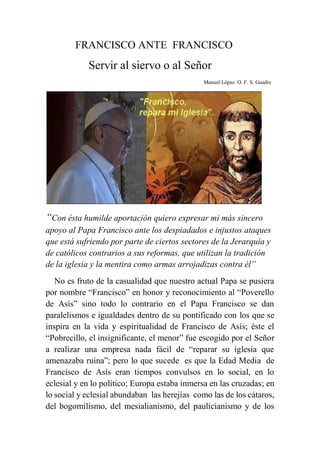 FRANCISCO ANTE FRANCISCO
Servir al siervo o al Señor
Manuel López O. F. S. Guadix
“Con ésta humilde aportación quiero expr...