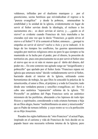 valdenses, influidas por el dualismo maniqueo y por el
gnosticismo, sectas heréticas que reivindicaban el regreso a la
“pu...