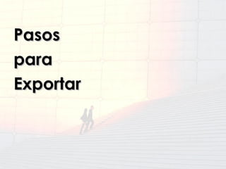 PasosPasos
parapara
ExportarExportar
 