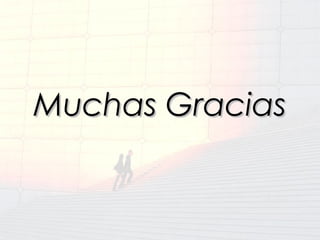 Muchas GraciasMuchas Gracias
 