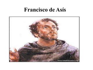 Francisco de Asís
 