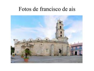 Fotos de francisco de ais
 