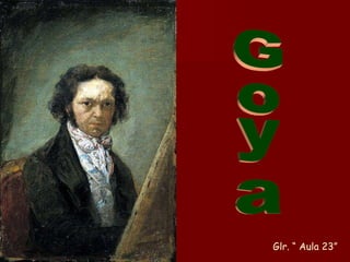 Goya Glr. “ Aula 23” 