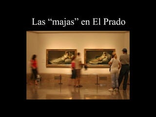 Las “majas” en El Prado 