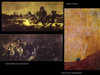 Goya: Atropos.
Goya: Perro semihundido.
Goya: Romería de San Isidro.
 