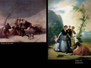 Goya: La nevada.
Goya: La
primavera.
 