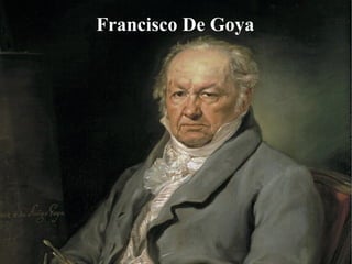 Francisco De Goya 
 