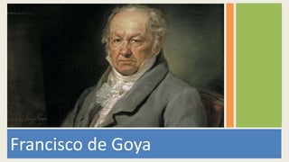 Francisco de Goya 
 