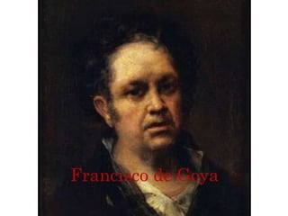Francisco de Goya
 