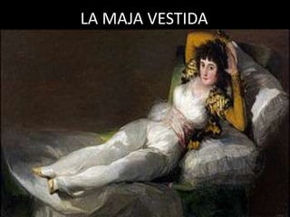 LA MAJA VESTIDA
 