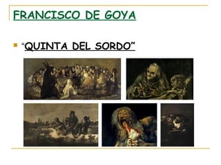 FRANCISCO DE GOYA


“QUINTA DEL SORDO”

 