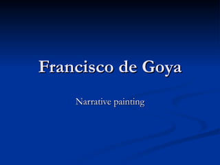 Francisco de Goya Narrative painting 