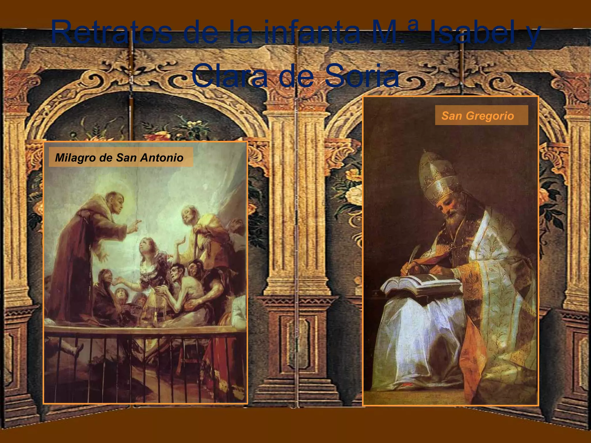 Retratos de la infanta M.ª Isabel y Clara de Soria Milagro de San Antonio San Gregorio