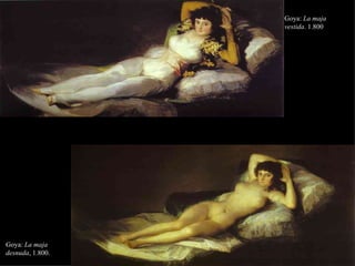 Goya:  La maja vestida . 1.800 Goya:  La maja desnuda , 1.800. 