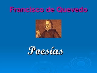 Francisco de Quevedo ,[object Object]