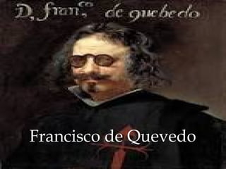 Francisco de Quevedo
 