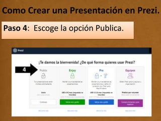 Como Crear una Presentación en Prezi..
Paso 4: Escoge la opción Publica.
 