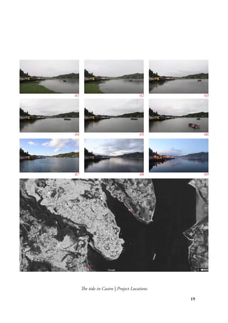 19
The tide in Castro | Project Locations
01
04
07
02
05
08
03
06
09
 