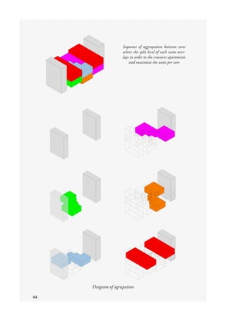 44
Diagram of agrupation
Sequence of aggrupation between cores
where the split level of each units over-
laps in order to the crossover apartments
and maximize the units per core
 