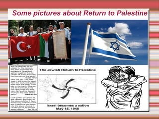 Some pictures about Return to Palestine 