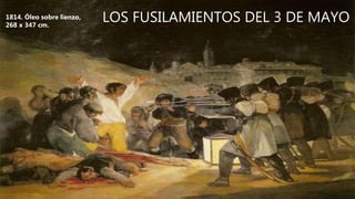 LOS FUSILAMIENTOS DEL 3 DE MAYO1814. Óleo sobre lienzo,
268 x 347 cm.
 