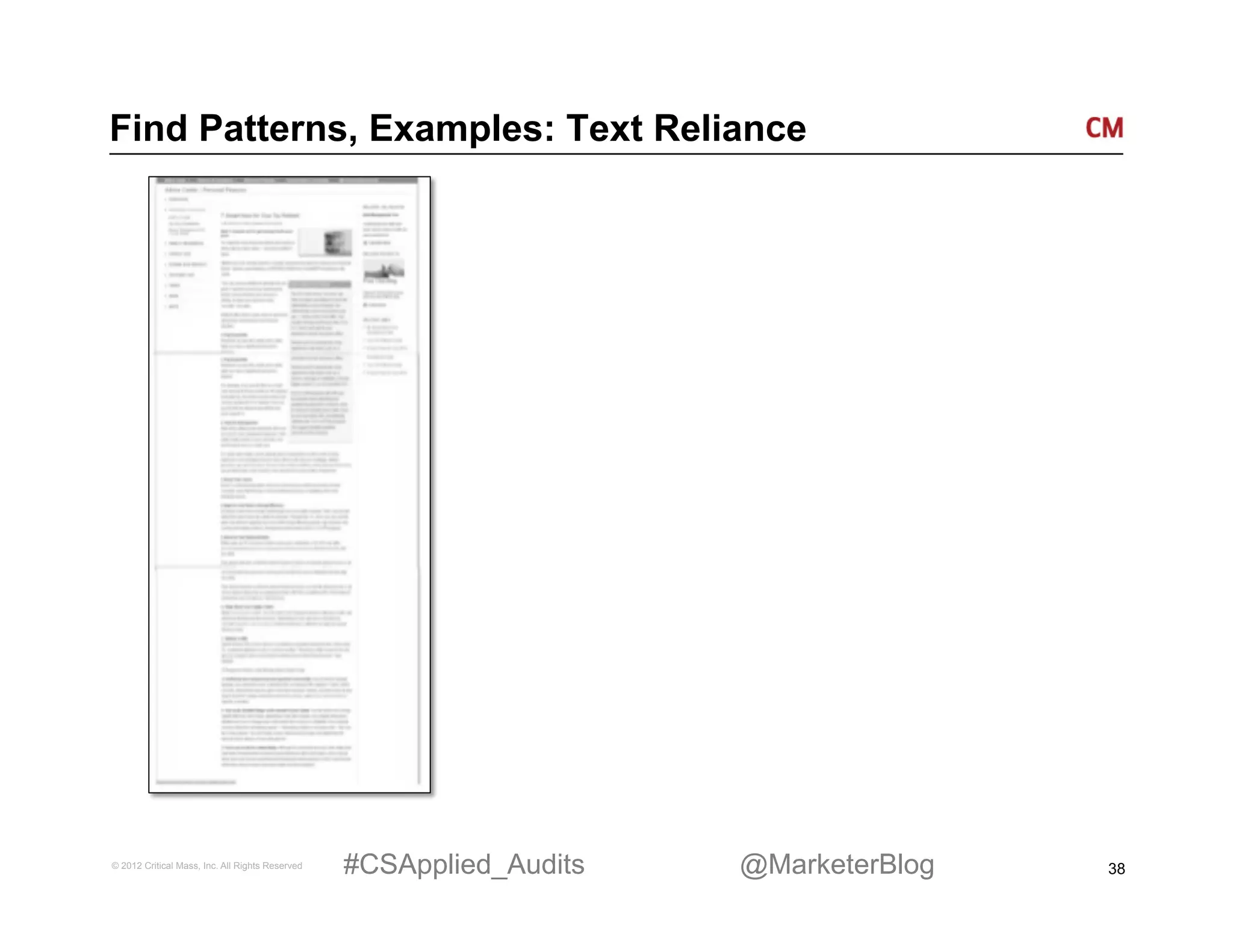 Find Patterns, Examples: Text Reliance




© 2012 Critical Mass, Inc. All Rights Reserved   #CSApplied_Audits   @MarketerBlog   38
 