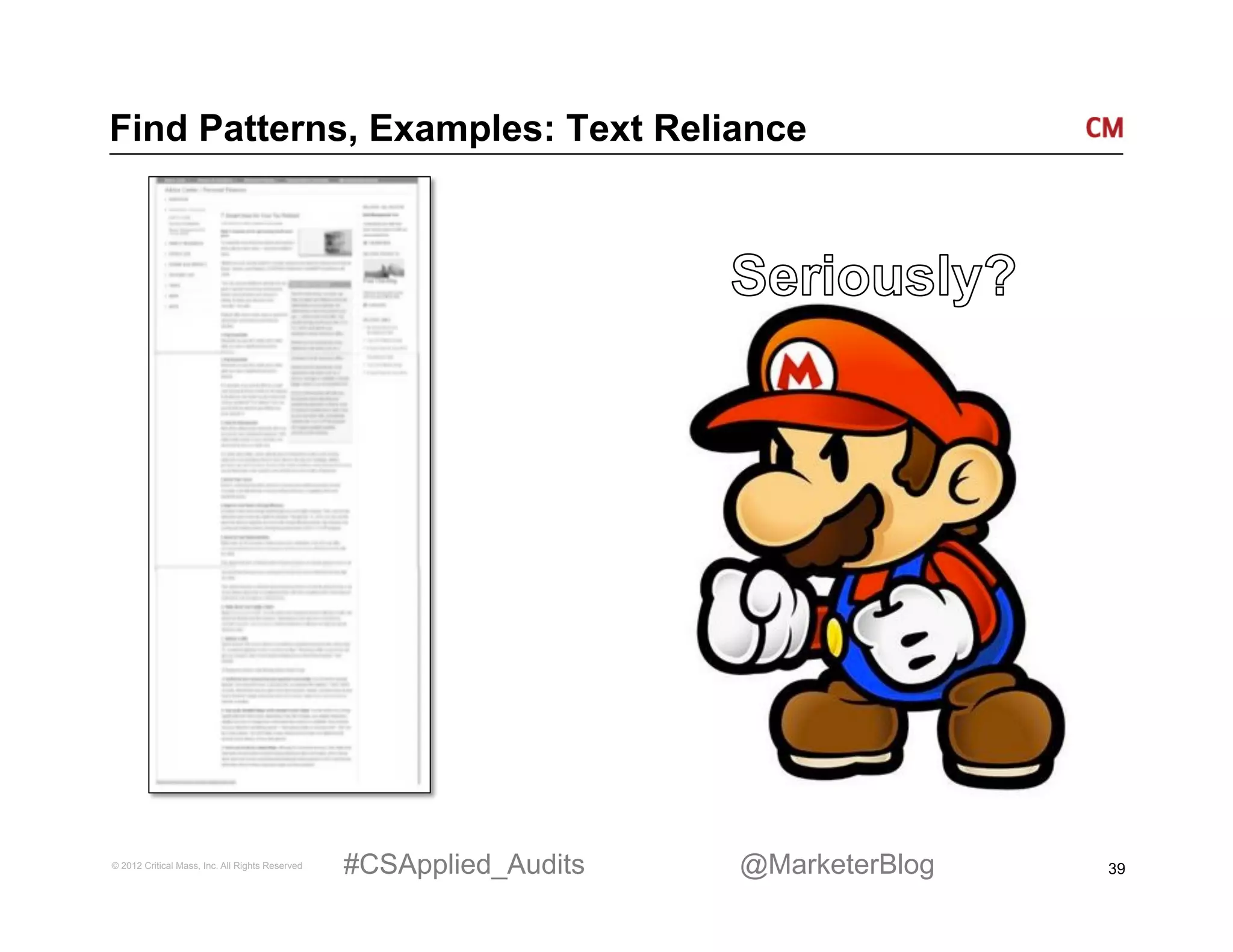Find Patterns, Examples: Text Reliance




© 2012 Critical Mass, Inc. All Rights Reserved   #CSApplied_Audits   @MarketerBlog   39
 