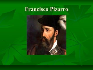 Francisco Pizarro

 