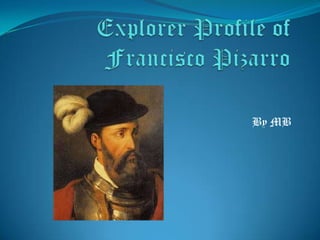 Explorer Profile of Francisco Pizarro By MB 