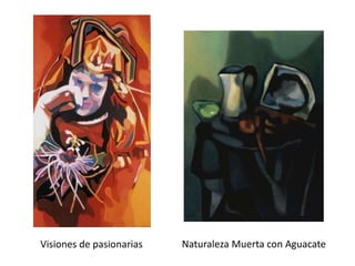 Visiones de pasionariasNaturaleza Muerta con Aguacate
