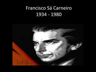 Francisco Sá Carneiro
1934 - 1980
 