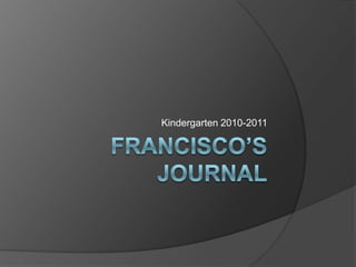 Francisco’s Journal Kindergarten 2010-2011 