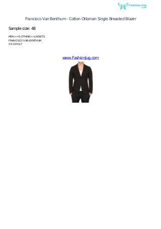 Francisco Van Benthum - Cotton Ottoman Single Breasted Blazer

Sample size: 48
MEN>>CLOTHING>>JACKETS
FRANCISCO VAN BENTHUM
57I-03Y017




                             www.FashionJug.com
 
