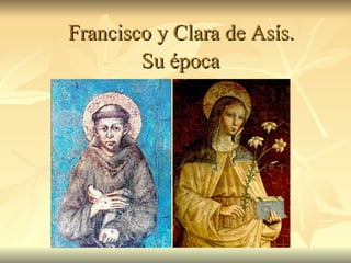 Francisco y Clara de Asís.  Su época   