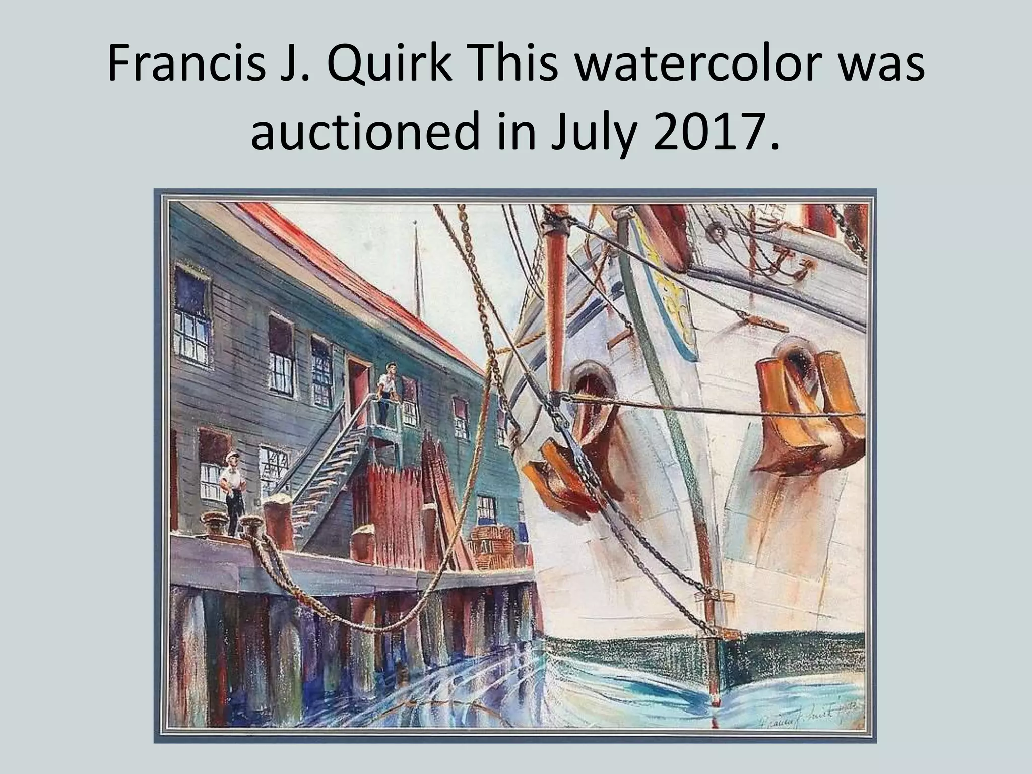 Francis J. Quirk This watercolor was
auctioned in July 2017.
 