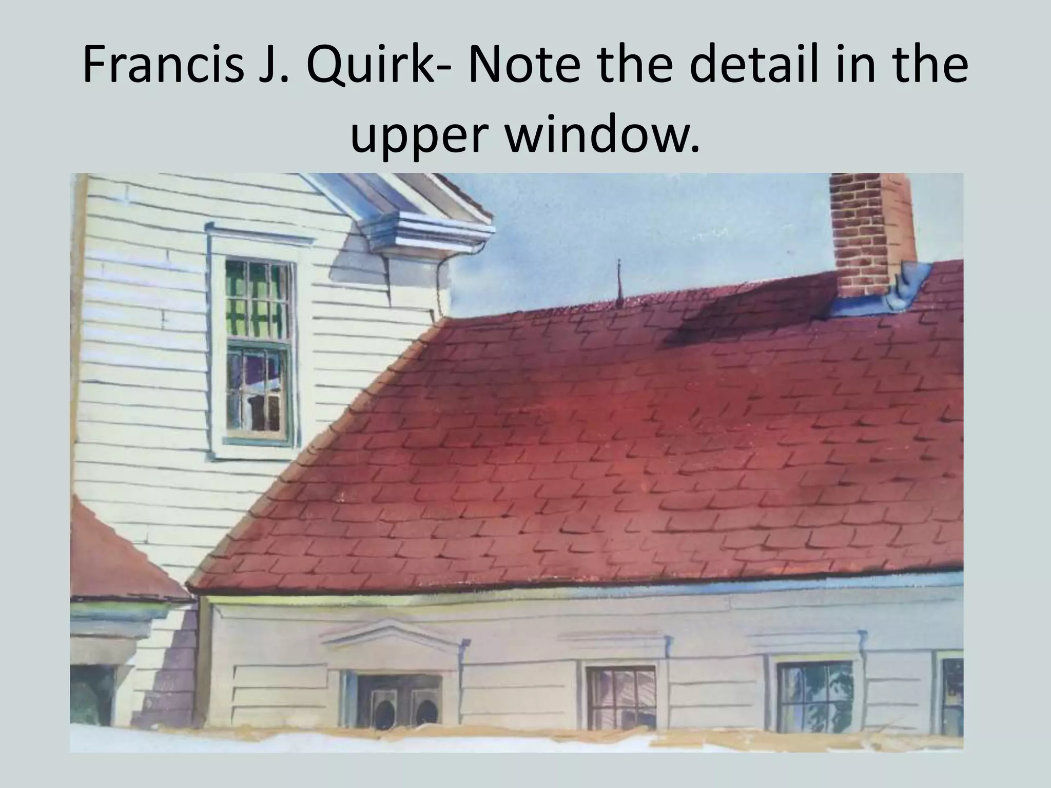Francis J. Quirk- Note the detail in the
upper window.
 