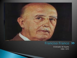 El dictadorde España 1892-1975 Franciso Franco 