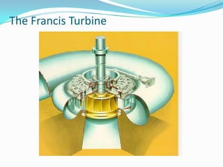 The Francis Turbine
 